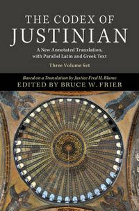 Cover image for The Codex of Justinian 3 Volume Hardback Set: A New Annotated Translation, with Parallel Latin and Greek Text