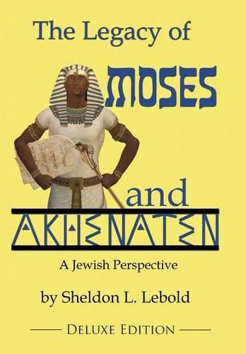 Cover image for The Legacy of Moses and Akhenaten: A Jewish Perspective