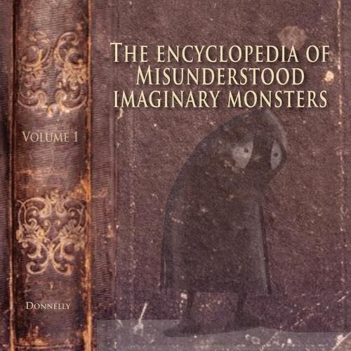 Cover image for The Encyclopedia of Misunderstood Imaginary Monsters