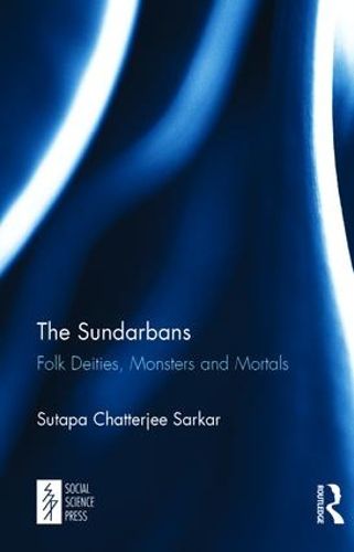 Cover image for The Sundarbans: Folk Deities, Monsters and Mortals