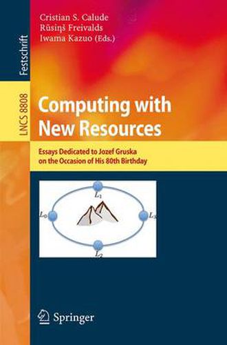 Cover image for Computing with New Resources: Essays Dedicated to Jozef Gruska on the Occasion of His 80th Birthday