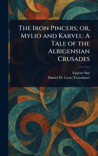 Cover image for The Iron Pincers; or, Mylio and Karvel