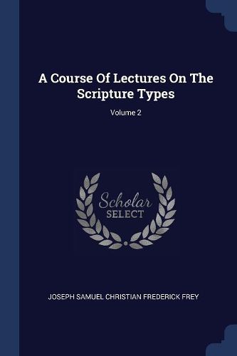 Cover image for A Course of Lectures on the Scripture Types; Volume 2