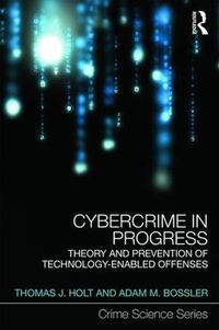 Cover image for Cybercrime in Progress: Theory and prevention of technology-enabled offenses