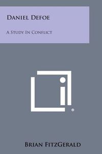 Cover image for Daniel Defoe: A Study in Conflict