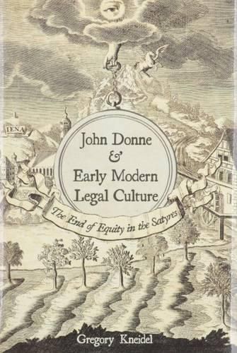 Cover image for John Donne and Early Modern Legal Culture: The End of Equity in the Satyres