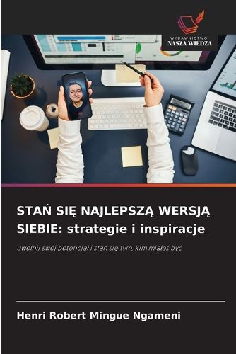 Cover image for StaŃ SiĘ NajlepszĄ WersjĄ Siebie
