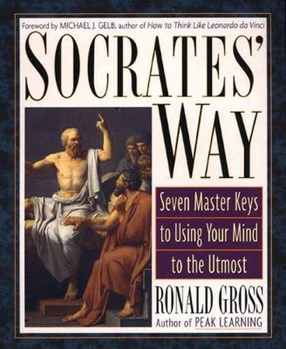 Cover image for Socrates' Way: Seven Keys to Using Your Mind to the Utmost