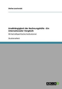 Cover image for Unabhangigkeit der Rechnungshoefe - Ein internationaler Vergleich: Wirtschaftspolitische Institutionen