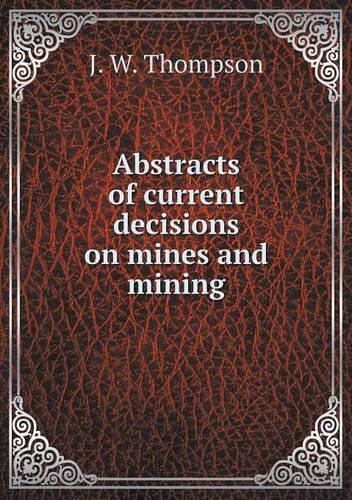 Cover image for Abstracts of current decisions on mines and mining