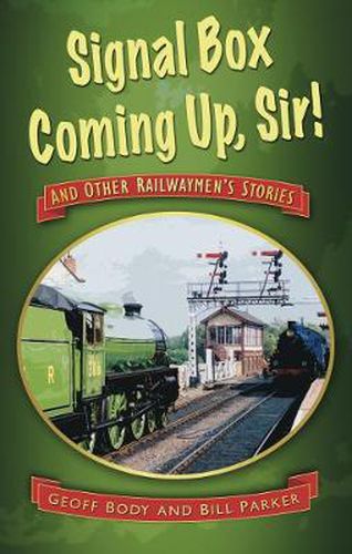 Cover image for Signal Box Coming Up, Sir!: And Other Railwaymen's Stories