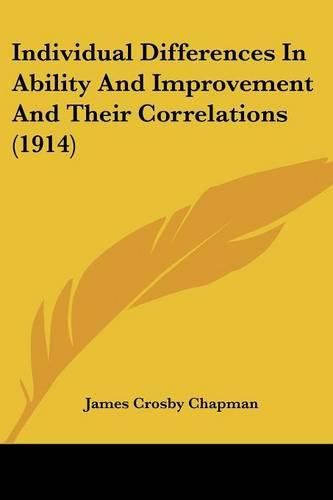 Cover image for Individual Differences in Ability and Improvement and Their Correlations (1914)