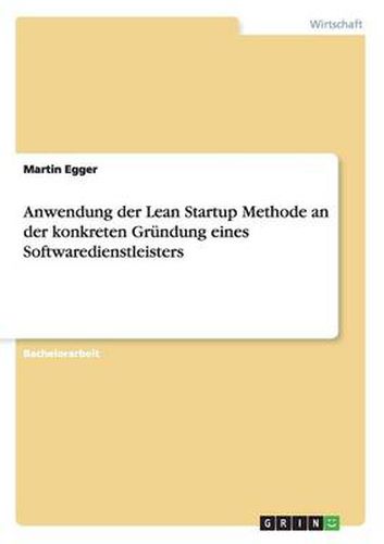 Cover image for Anwendung der Lean Startup Methode an der konkreten Grundung eines Softwaredienstleisters