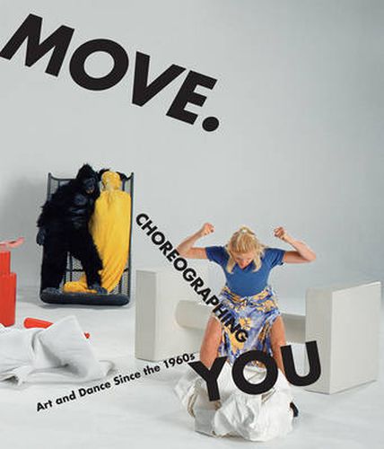 Cover image for Move. Choreographing You: Art and Dance Since the 1960s