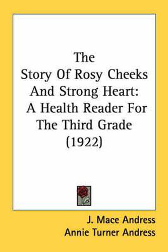 The Story of Rosy Cheeks and Strong Heart: A Health Reader for the Third Grade (1922)