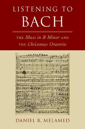 Listening to Bach: The Mass in B Minor and the Christmas Oratorio