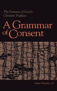 Cover image for Grammar of Consent: The Existence of God in Christian Tradition