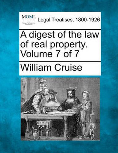 Cover image for A Digest of the Law of Real Property. Volume 7 of 7