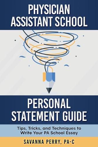 Cover image for Physician Assistant School Personal Statement Guide: Tips, Tricks, and Techniques to Write Your PA School Essay