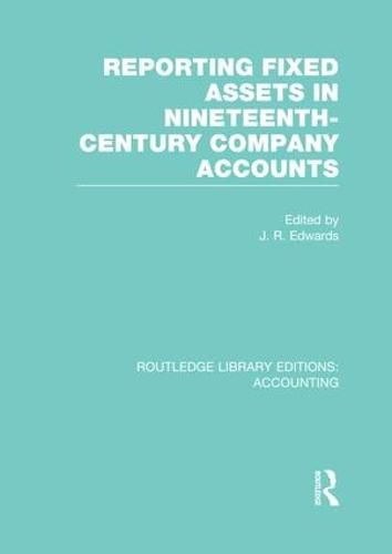 Cover image for Reporting Fixed Assets in Nineteenth-Century Company Accounts (RLE Accounting)