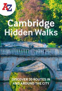 Cover image for A -Z Cambridge Hidden Walks: Discover 20 Routes in and Around the City