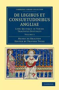 Cover image for De Legibus et Consuetudinibus Angliae: Libri Quinque in Varios Tractatus Distincti