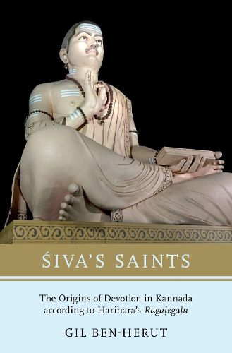 Cover image for Siva's Saints: The Origins of Devotion in Kannada according to Harihara's Ragalegalu