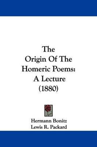 Cover image for The Origin of the Homeric Poems: A Lecture (1880)