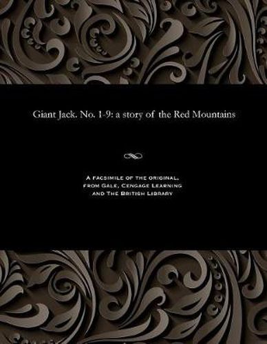 Cover image for Giant Jack. No. 1-9: A Story of the Red Mountains