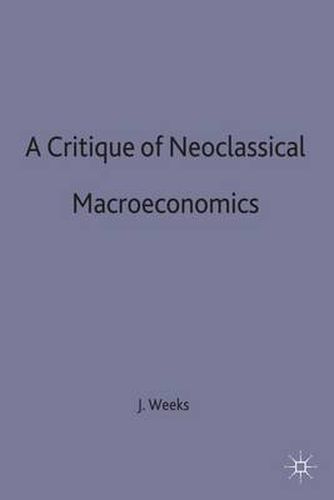 A Critique of Neoclassical Macroeconomics