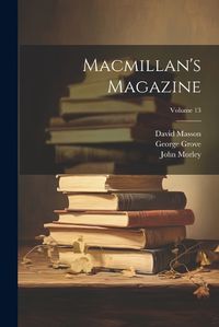 Cover image for Macmillan's Magazine; Volume 13