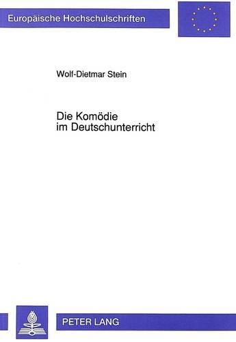 Cover image for Die Komoedie Im Deutschunterricht: Didaktische Bedeutung Und Moeglichkeiten Der Vermittlung