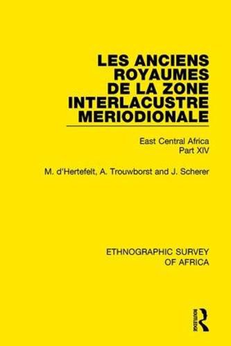 Cover image for Les Anciens Royaumes de la Zone Interlacustre Meriodionale (Rwanda, Burundi, Buha): East Central Africa Part XIV