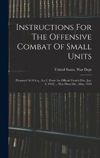 Cover image for Instructions For The Offensive Combat Of Small Units