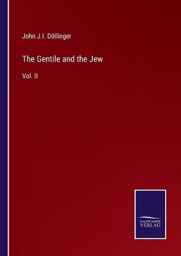 The Gentile and the Jew: Vol. II