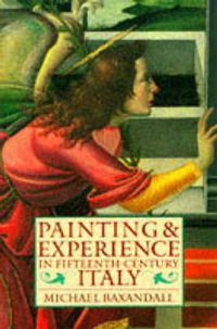 Cover image for Painting and Experience in Fifteenth-Century Italy: A Primer in the Social History of Pictorial Style