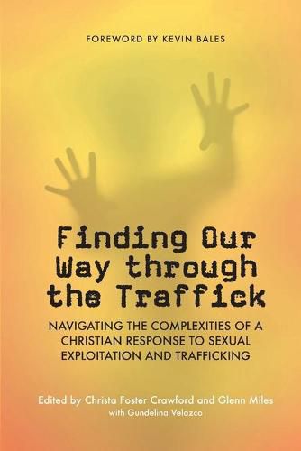 Cover image for Finding Our Way through the Traffick: Navigating the Complexities of a Christian Response to Sexual Exploitation and Trafficking