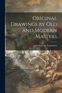 Cover image for Original Drawings by Old and Modern Masters