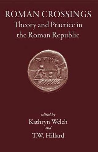 Roman Crossings: Theory and Practice in the Roman Republic