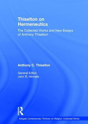 Cover image for Thiselton on Hermeneutics: The Collected Works and New Essays of Anthony Thiselton