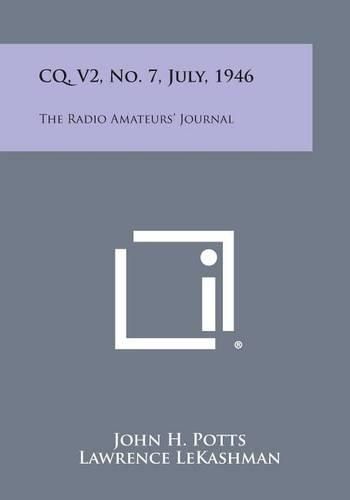 Cover image for CQ, V2, No. 7, July, 1946: The Radio Amateurs' Journal