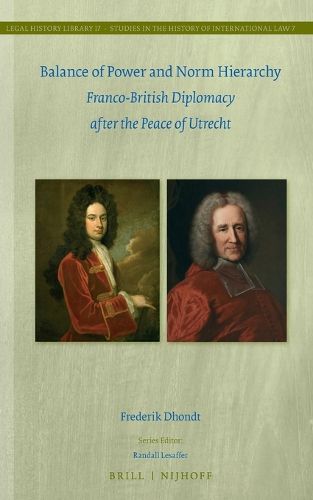 Cover image for Balance of Power and Norm Hierarchy: Franco-British Diplomacy after the Peace of Utrecht