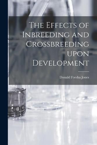 Cover image for The Effects of Inbreeding and Crossbreeding Upon Development