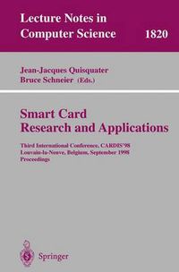 Cover image for Smart Card. Research and Applications: Third International Conference, CARDIS'98 Louvain-la-Neuve, Belgium, September 14-16, 1998 Proceedings