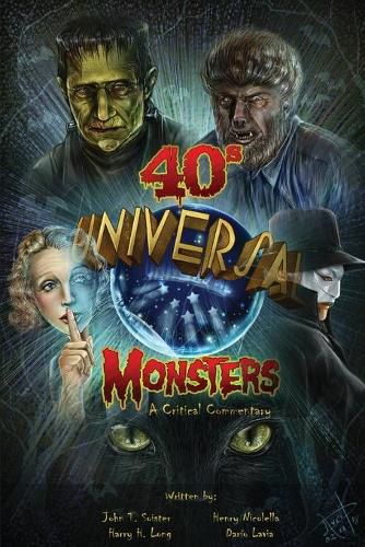 Cover image for Universal '40s Monsters: A Critical Commentary