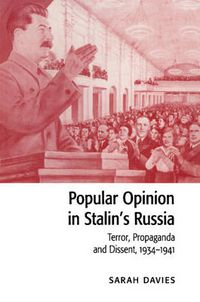 Cover image for Popular Opinion in Stalin's Russia: Terror, Propaganda and Dissent, 1934-1941