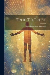 Cover image for True To Trust