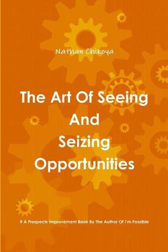 Cover image for The Art Of Seeing And Seizing Opportunities