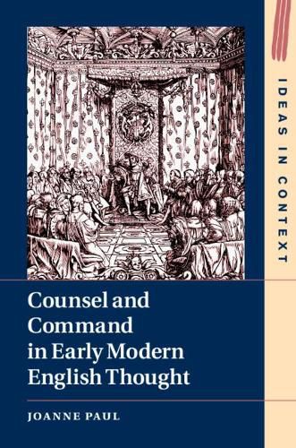 Cover image for Counsel and Command in Early Modern English Thought