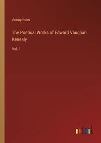 Cover image for The Poetical Works of Edward Vaughan Kenealy